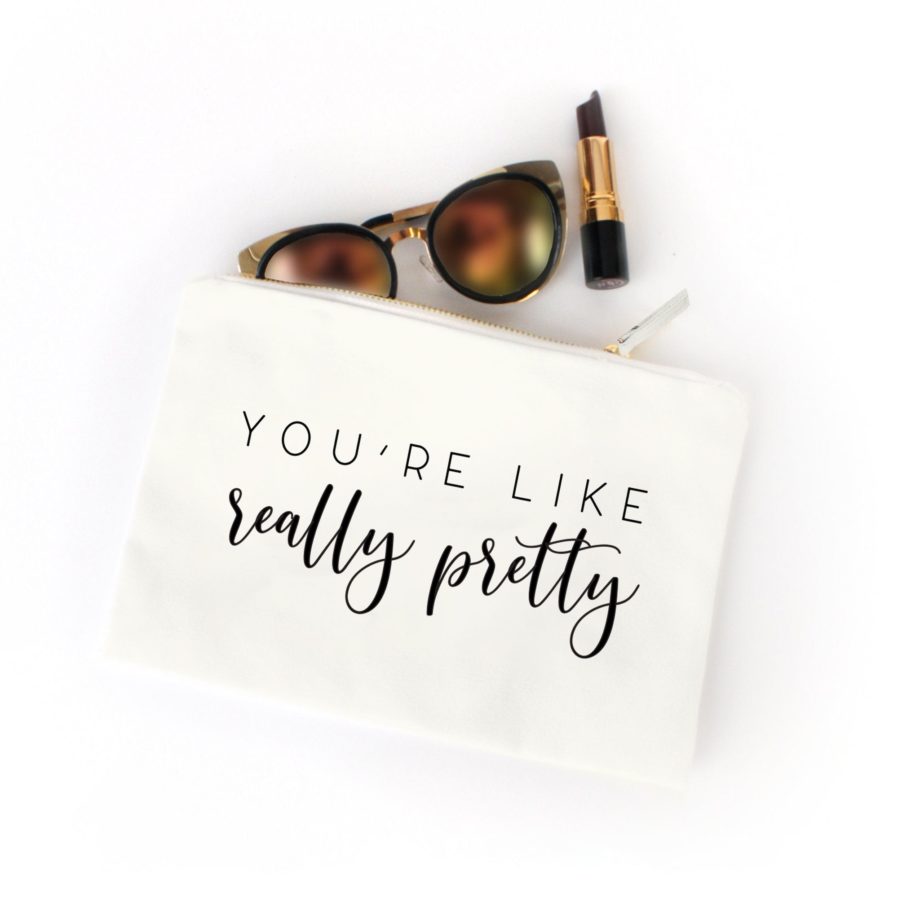 Makeup bag - You're like really pretty