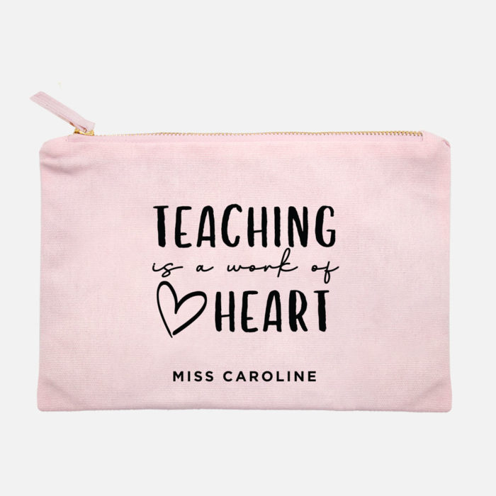 [Custom Name] Canvas Pouch - Teaching is a work of Heart Design