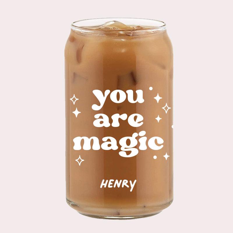 [Custom Name] you are magic Typography Coffee Can Glass Cold Beverage Glass