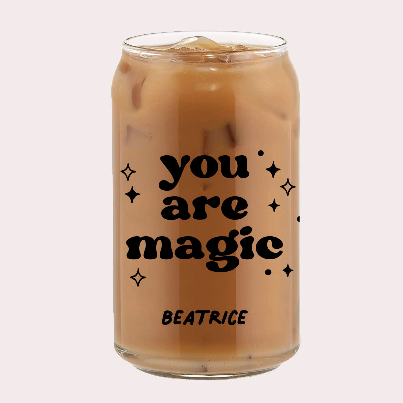 [Custom Name] you are magic Typography Coffee Can Glass Cold Beverage Glass