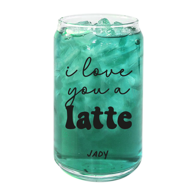 I Love You A Latte Design Custom Name Coffee Can Glass Cold Beverage Glass