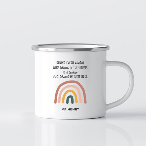 [CUSTOM NAME] Printed Mug - Behind Every Student Who Believes In Themselves Is A Teacher Who Believed In Them First Rainbow Design