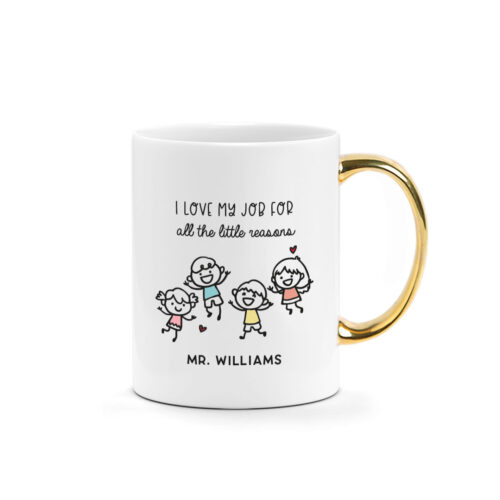 [CUSTOM NAME] Printed Mug - I LOVE MY JOB FOR all the little reasons Design