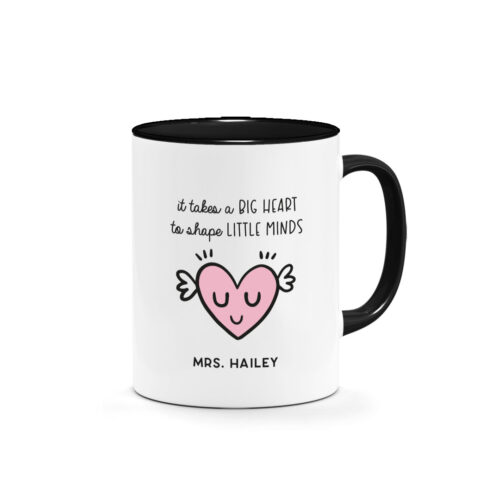 [CUSTOM NAME] Printed Mug - it takes a BIG HEART to shape LITTLE MINDS Design