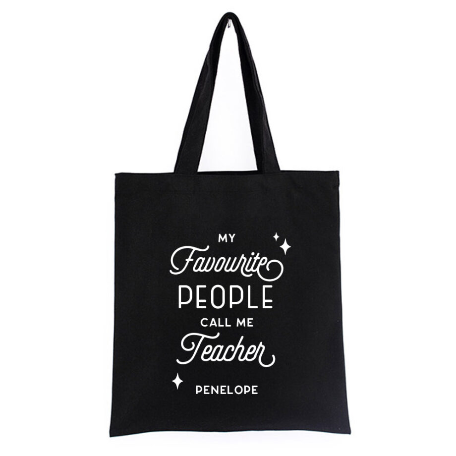 [Custom Name] Personalised Teacher’s Day Tote Bag - My favourite people call me TEACHER Design
