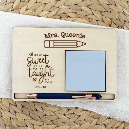 Custom Name Engraved Sticky Note + Pen Holder - Design 2 How Sweet Is It To Be Taught By You